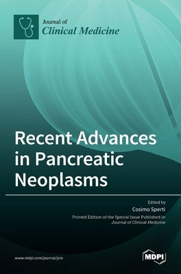 Recent Advances in Pancreatic Neoplasms by Sperti, Cosimo