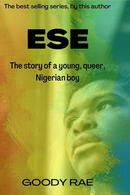 Ese: The story of a young queer Nigerian boy. by Rae, Goody