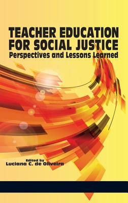 Teacher Education for Social Justice: Perspectives and Lessons Learned (Hc) by de Oliveira, Luciana C.