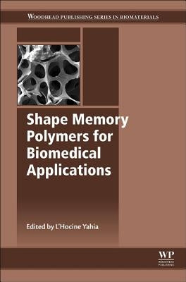 Shape Memory Polymers for Biomedical Applications by Yahia, L.