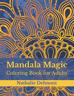Mandala Magic: Coloring Book for Adults by Delmont, Nathalie