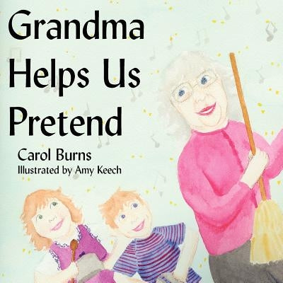 Grandma Helps Us Pretend by Burns, Carol