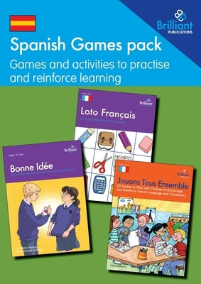 Spanish Games pack: Games and activities to practise and reinforce learning by Elliott, Colette