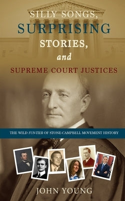 Silly Songs, Surprising Stories, and Supreme Court Justices by Young, John