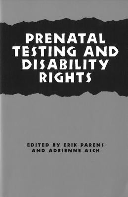 Prenatal Testing and Disability Right by Parens, Erik