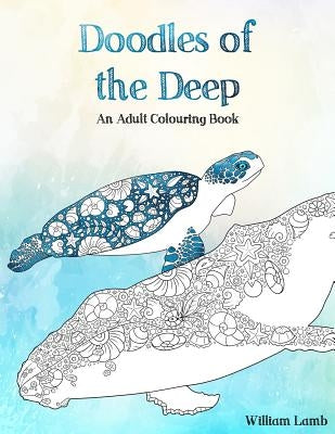 Doodles of the Deep: An Adult Colouring Book by Lamb, William