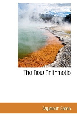 The New Arithmetic by Eaton, Seymour