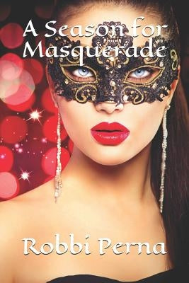 A Season for Masquerade by Perna, Robbi