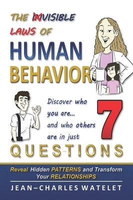 The Invisible Laws of Human Behavior: Discover who you are, and who others are - in 7 questions. - Transform your life with the P.E.R.F.I.L. Method. by Watelet, Jean-Charles