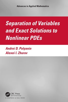 Separation of Variables and Exact Solutions to Nonlinear Pdes by Polyanin, Andrei D.
