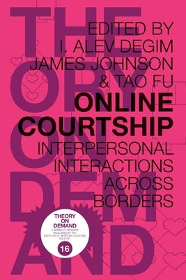 Online Courtship: Interpersonal Interactions Across Borders by Degim, I. Alev