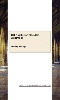 The American Senator Volume II by Trollope, Anthony