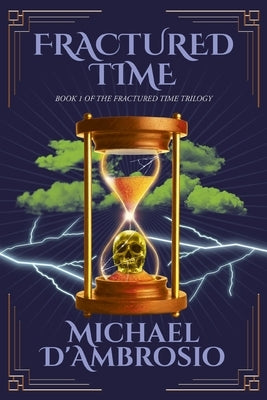 Fractured Time: Book 1 of the Fractured Time Trilogy by Michael d'Ambrosio