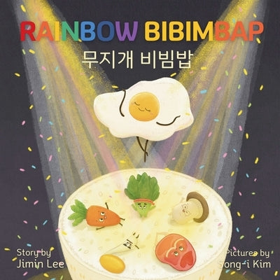 Rainbow Bibimbap: Bilingual Korean-English Children's Book by Lee, Jimin