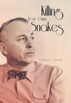 Killing Your Own Snakes by Sorrells, Robert T.