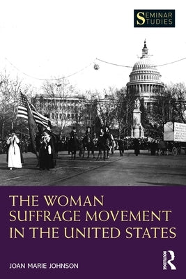 The Woman Suffrage Movement in the United States by Johnson, Joan Marie