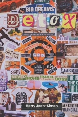 D.E.T.O.X.: Detoxing Your Life in 5 Facets to Find Your Purpose by Jean-Simon, Harry