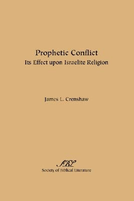 Prophetic Conflict: Its Effect Upon Israelite Religion by Crenshaw, James L.