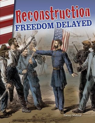 Reconstruction: Freedom Delayed by Maloof, Torrey