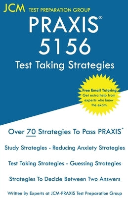 PRAXIS 5156 Test Taking Strategies: PRAXIS 5156 Exam - Free Online Tutoring - The latest strategies to pass your exam. by Test Preparation Group, Jcm-Praxis