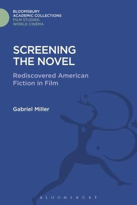 Screening the Novel by Miller, Gabriel