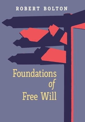 Foundations of Free Will by Bolton, Robert
