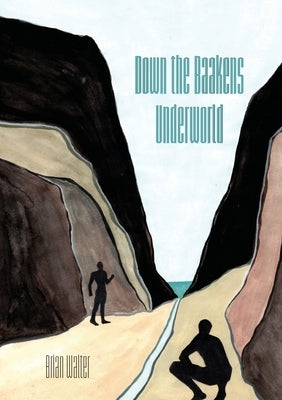 Down the Baakens Underworld: Incorporating Tracks and Baakens by Walter, Brian