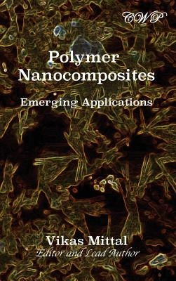 Polymer Nanocomposites: Emerging Applications by Mittal, Vikas