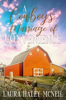 A Cowboy's Marriage of Convenience by Haley-McNeil, Laura