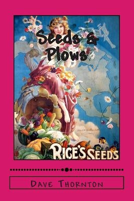 Seeds & Plows: 19th Century Industry in the Cambridge Valley by White, Lyman