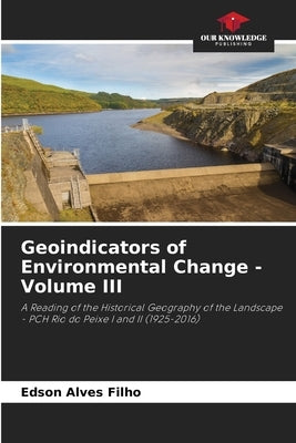 Geoindicators of Environmental Change - Volume III by Alves Filho, Edson