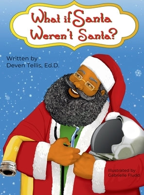 What if Santa weren't Santa? by Tellis, Deven