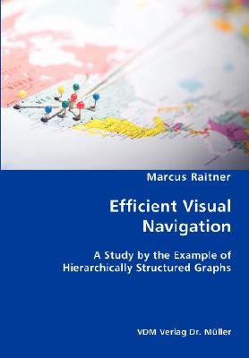 Efficient Visual Navigation: A Study by the Example of Hierarchically Structured Graphs by Raitner, Marcus