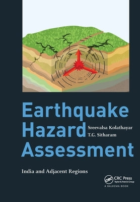 Earthquake Hazard Assessment: India and Adjacent Regions by Kolathayar, Sreevalsa
