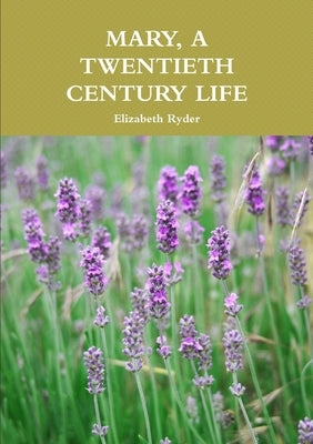 Mary, a Twentieth Century Life by Ryder, Elizabeth