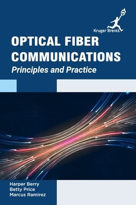 Optical Fiber Communications: Principles and Practice by Berry, Harper