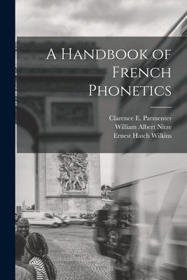 A Handbook of French Phonetics by Wilkins, Ernest Hatch