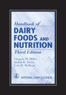 Handbook of Dairy Foods and Nutrition by Miller, Gregory D.