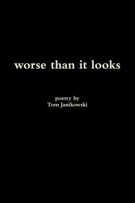 Worse Than It Looks by Janikowski, Tom