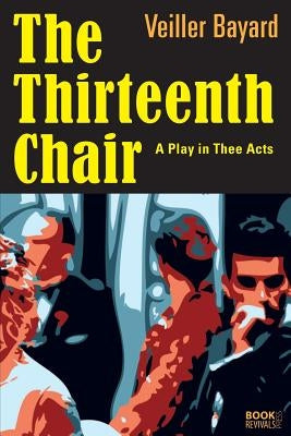 The Thirteenth Chair by Bayard, Veiller
