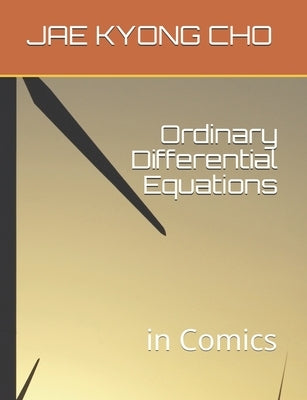Ordinary Differential Equations: in Comics by Kim, Seong Ryeol