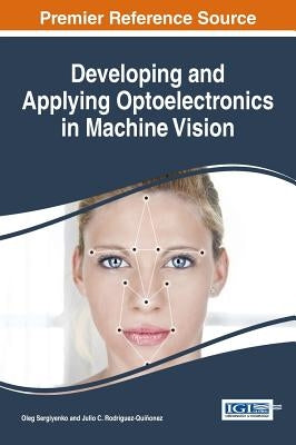 Developing and Applying Optoelectronics in Machine Vision by Sergiyenko, Oleg