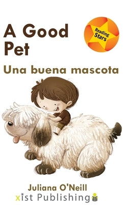 A Good Pet / Una buena mascota by O'Neill, Juliana