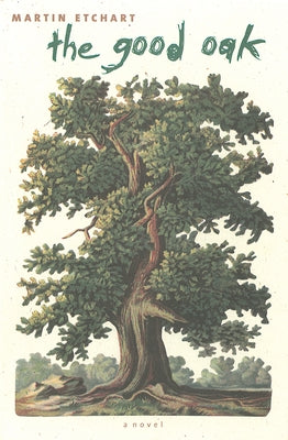 The Good Oak by Etchart, Martin