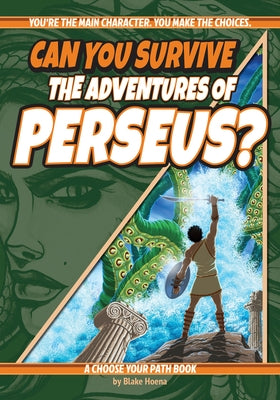 Can You Survive the Adventures of Perseus?: A Choose Your Path Book by Hoena, Blake