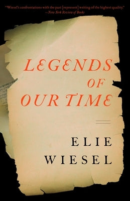 Legends of Our Time by Wiesel, Elie