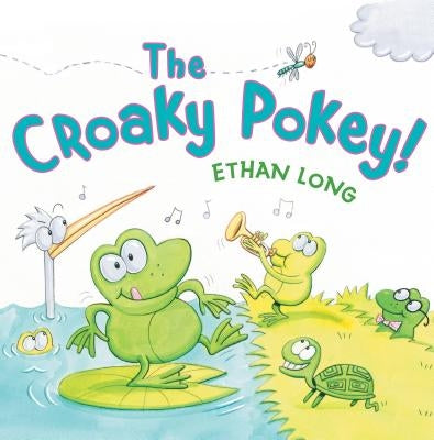 The Croaky Pokey! by Long, Ethan