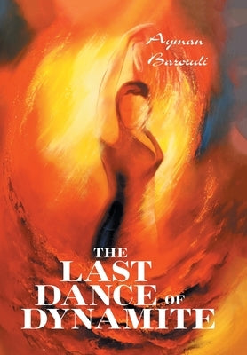 The Last Dance of Dynamite by Baroudi, Ayman