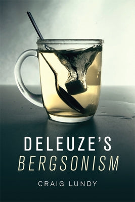 Deleuze's Bergsonism by Lundy, Craig