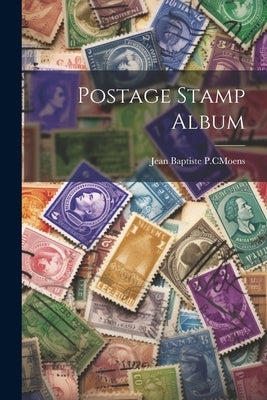 Postage Stamp Album by Jean Baptiste P C Moens